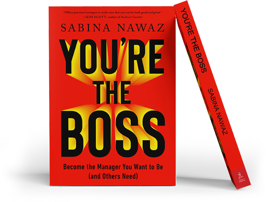 You're the Boss: Become the Manager You Want to be (And Others Need)