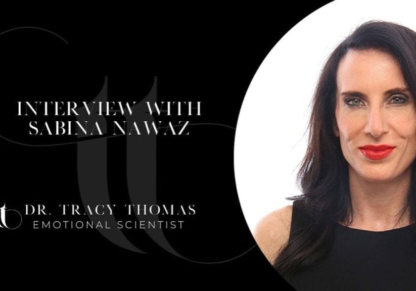 Interview with Sabina Nawaz Dr. Tracy Thomas, Emotional Scientist