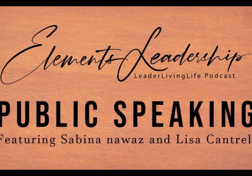 Elements Leadership Public Speaking Featuring Sabina Nawaz and Lisa Cantrell